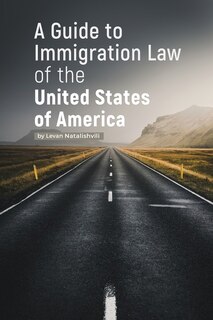 Front cover_A Guide to Immigration Law of the United States of America