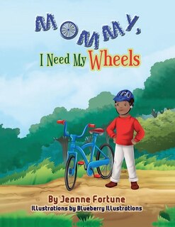 Front cover_Mommy, I Need My Wheels