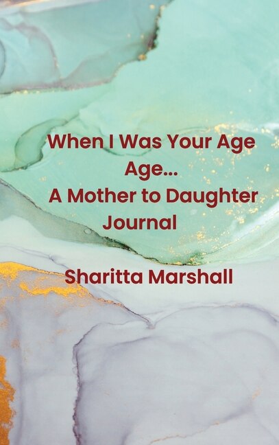 Couverture_When I Was Your Age... A Mother to Daughter Journal