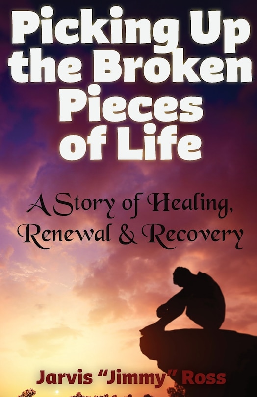 Front cover_Picking Up the Broken Pieces of Life