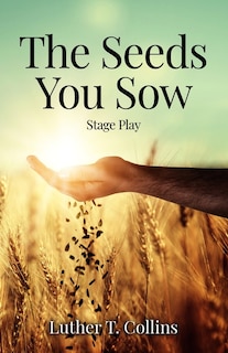 Front cover_The Seeds You Sow Stage Play