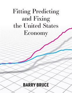 Front cover_Fitting Predicting and Fixing the United States Economy