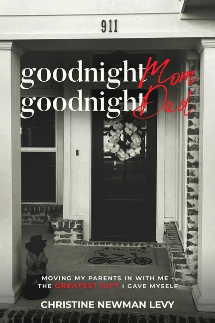 Front cover_Goodnight Mom...Goodnight Dad Moving My Parents In With Me The Greatest Gift I Gave Myself