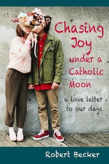 Front cover_Chasing Joy under a Catholic Moon