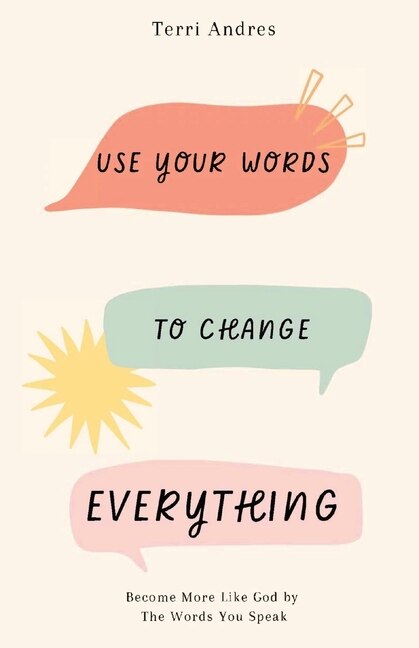 Front cover_Use Your Words to Change Everything