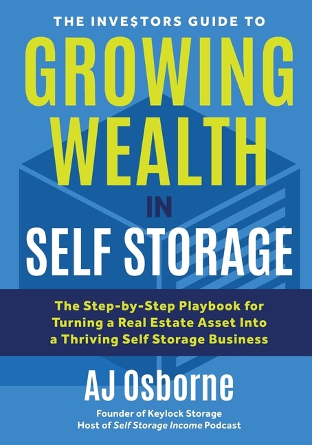 Front cover_The Investors Guide To Growing Wealth In Self Storage