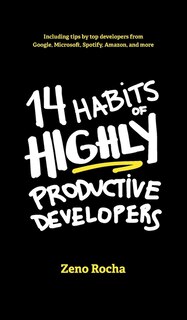 Front cover_14 Habits of Highly Productive Developers