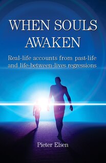 Couverture_When Souls Awaken; Real-life accounts of past-life and life-between-lives regressions