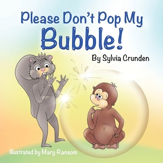 Front cover_Please Don't Pop My Bubble!