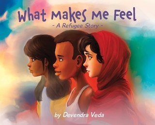 Couverture_What Makes Me Feel - A Refugee Story