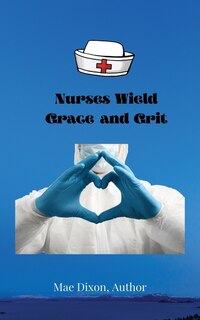 Couverture_Nurses Wield Grace and Grit