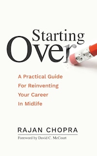 Starting Over: A Practical Guide For Reinventing Your Career In Midlife