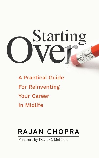 Starting Over: A Practical Guide For Reinventing Your Career In Midlife