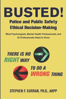 Front cover_Busted! Police and Public Safety Ethical Decision-Making