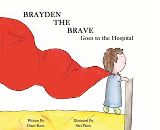 Front cover_Brayden the Brave Goes to the Hospital