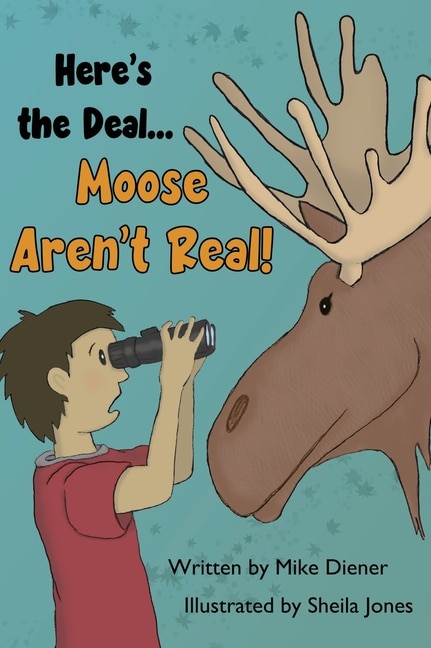 Couverture_Here's The Deal Moose Aren't Real