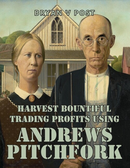 Front cover_Harvest Bountiful Trading Profits Using Andrews Pitchfork
