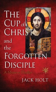 Couverture_The Cup of Christ and the Forgotten Disciple