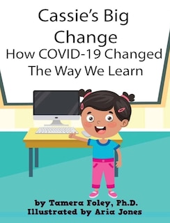 Couverture_Cassie's Big Change How Covid-19 Changed The Way We Learn