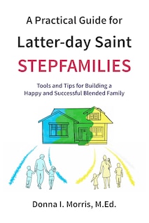 Couverture_A Practical Guide for Latter-day Saint Stepfamilies