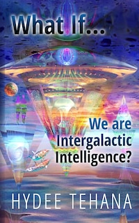Couverture_What If...We Are Intergalactic Intelligence?