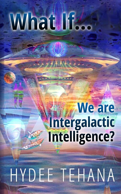 Couverture_What If...We Are Intergalactic Intelligence?