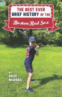 Front cover_The Best Ever Brief History Of The Boston Red Sox