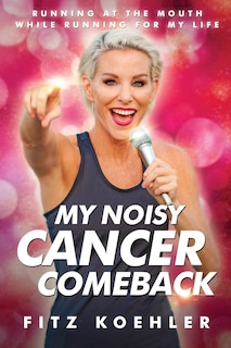 Front cover_My Noisy Cancer Comeback