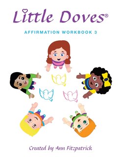 Little Doves Affirmation Workbook 3: Helping Children Build Self-esteem And Confidence
