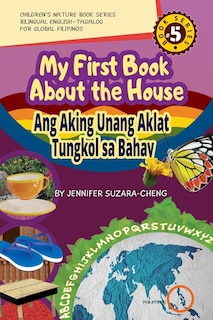 Front cover_My First Book About the House/Ang Aking Unang Aklat Tungkol sa Bahay