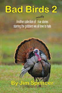 Couverture_Bad Birds 2 -- Another collection of mostly true stories starring the gobblers we all love to hate