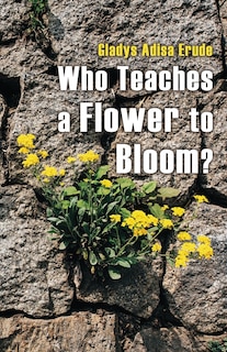 Front cover_Who Teaches a Flower to Bloom?