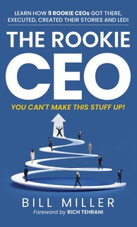 Front cover_The Rookie CEO, You Can't Make This Stuff Up!