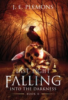 Front cover_Last Light Falling - Into The Darkness, Book II