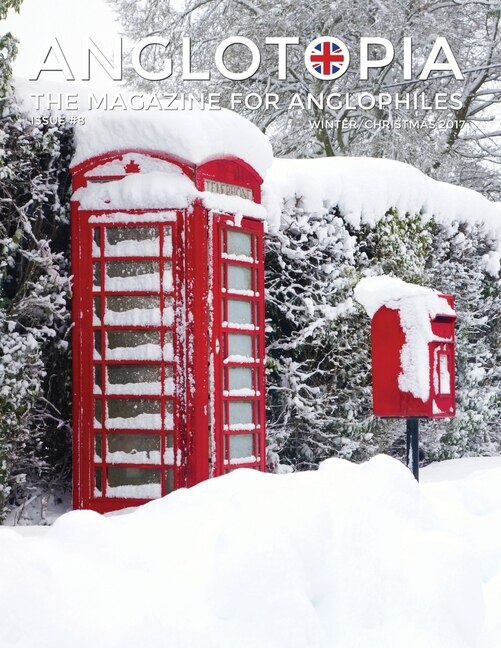Front cover_Anglotopia Magazine - Issue #8 - The Anglophile Magazine - Christmas In England, Birmingham, Cadbury, World War Ii, Boxing Day, Penguin Books, British Christmas Films, Hovis, Lady Jane Grey And More!