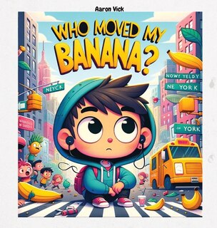 Front cover_Who moved my banana?
