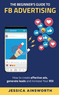 Couverture_The Beginner's Guide to FB Advertising