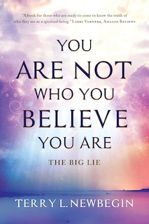 Front cover_You Are Not Who You Believe You Are
