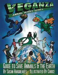 Front cover_Veganza Animal Heroes Series - Guide to Save Animals & the Earth