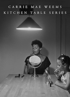 Front cover_Carrie Mae Weems: Kitchen Table Series