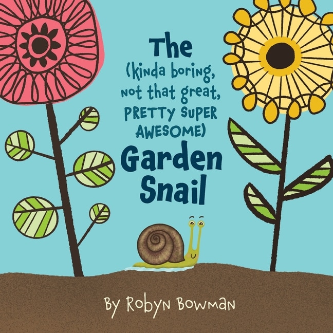 Front cover_The (Kinda Boring, Not That Great, Pretty Super Awesome) Garden Snail