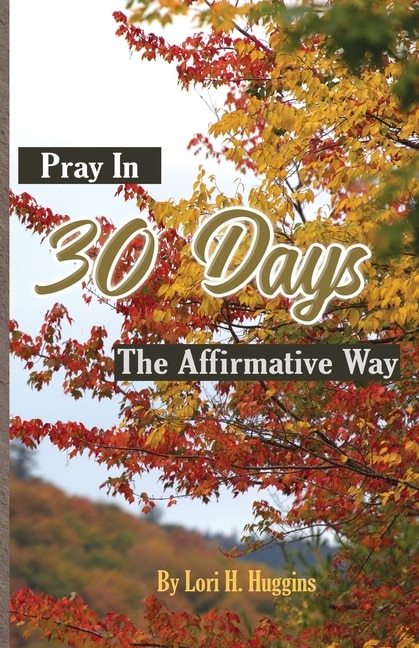 Pray in 30 Days The Affirmative Way