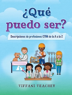 Couverture_¿Qué puedo ser? Descripciones de profesiones CTIM de la A a la Z