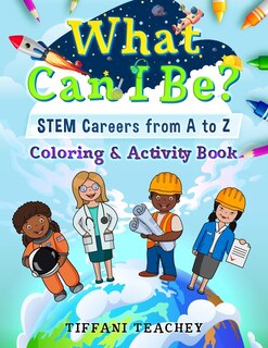 Couverture_What Can I Be? STEM Careers from A to Z