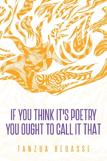 Couverture_If You Think It's Poetry You Ought To Call It That