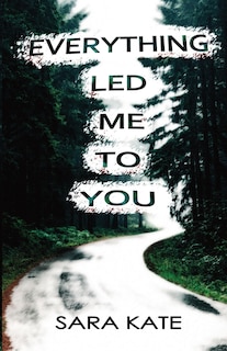 Front cover_Everything Led Me To You
