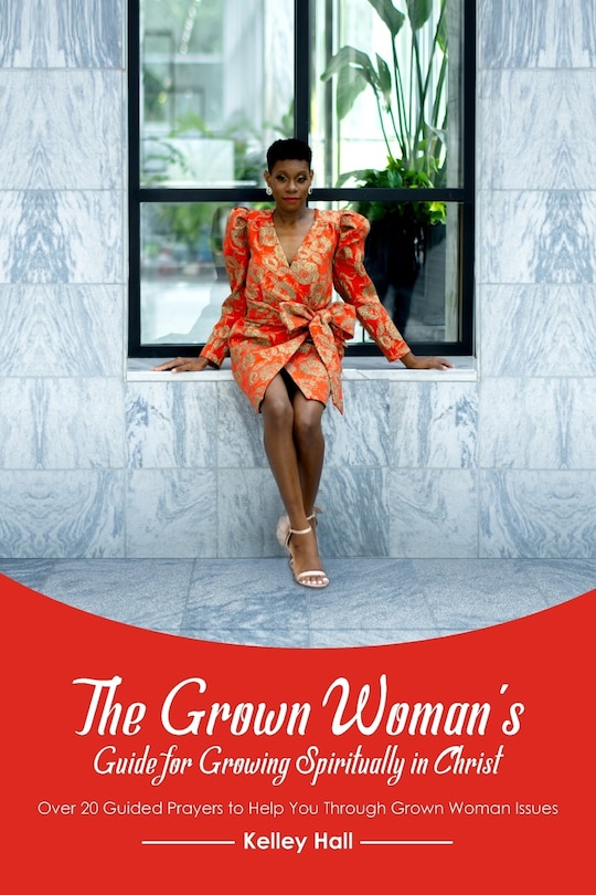 Front cover_The Grown Woman's Guide for Growing Spiritually in Christ