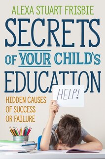 Front cover_Secrets Of Your Child's Education