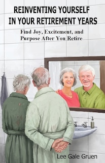 Front cover_Reinventing Yourself in Your Retirement Years