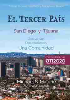 El Tercer País: San Diego Y Tijuana: Dos Países, Dos Ciudades, Una Comunidad de Michael S. Malone